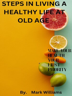 cover image of STEPS TO LIVING a HEALTHY LIFE AT OLD AGE